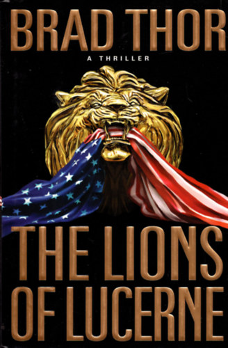 Brad Thor - The Lions of Lucerne