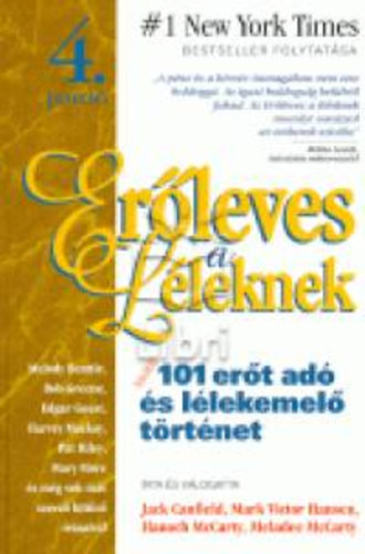 Canfield-Hansen-McCarty - Erőleves a léleknek 4: További 101 erőt adó és lélekemelő történet