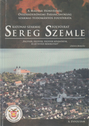 Dr. F�ldesi Ferenc  (szerk.) - Sereg Szemle: Az MH �sszhader�nemi parancsnoks�g szakmai-tudom�nyos foly�irata - X. �vfolyam, 2. sz�m, 2012. �prilis - j�nius