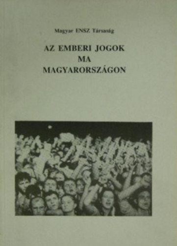 Lakatos Mria  (szerk.) - Az emberi jogok ma Magyarorszgon