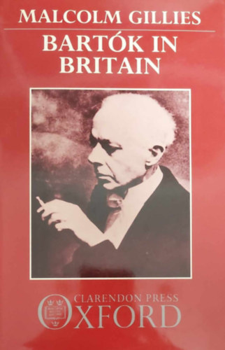 Malcolm Gillies - Bartk in Britain (Bartk Nagy-Britanniban - angol nyelv)