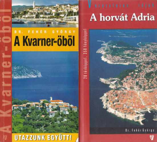 Dr. Feh�r Gy�rgy - 2 db. �tik�nyv (A Kvarner-�b�l + A horv�t Adria)
