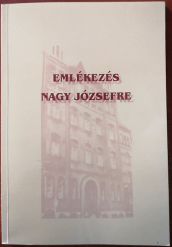 Dr. F�rt�s S�ndorn�, Dr. Jakab L�szl�, Dr. Kornya L�szl�, Nyirkos Tibor, So�s G�za, Dr. T�th Zolt�n Szathm�ri Istv�n - Eml�kez�s Nagy J�zsefre