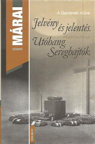 Márai Sándor - Jelvény és jelentés-Utóhang-Sereghajtók