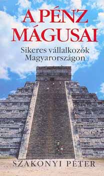 Szakonyi Pter - A pnz mgusai