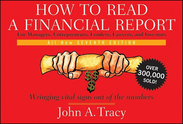 John A. Trancy - How to Read a Financial Report: Wringing Vital Signs Out of the Numbers