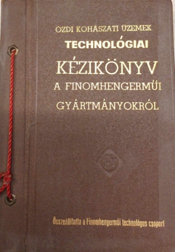 Technol�giai k�zik�nyv a finomhengerm�i gy�rtm�nyokr�l