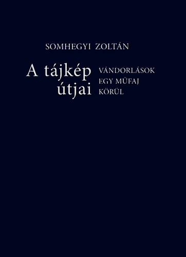 Somhegyi Zoltn - A tjkp tjai: Vndorlsok egy mfaj krl