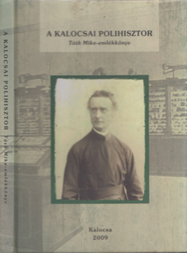 A kalocsai polihisztor - Tóth Mike-emlékkönyv