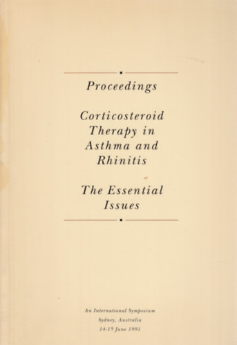 Proceedings - Corticosteroid Therapy in Asthma and Rhinitis - The Essentieal Issues (Az orrny�lkah�rtya-gyullad�s �s az asztma kortikoszteroidos ter�pi�ja - angol nyelv�)