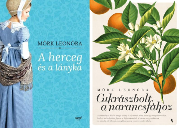 Mörk Leonóra - 2 db Mörk Leonóra regény: A herceg és a lányka + Cukrászbolt a narancsfához