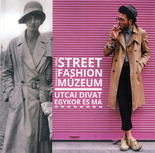 Simonovics Ildik - Street Fashion Mzeum - Utcai divat egykor s ma