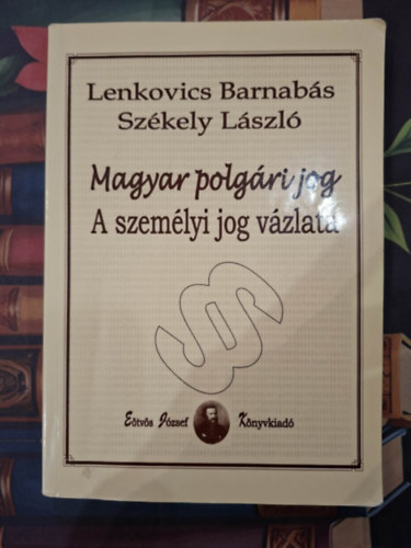 Lenkovics Barnabás; Székely László - Magyar polgári jog - A személyi jog vázlata