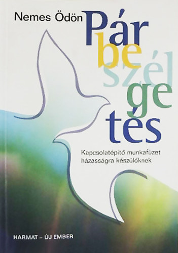 Nemes Ödön - Párbeszélgetés - Kapcsolatépítő munkafüzet házasságra készülőknek