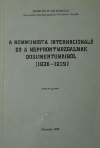Harsányi Iván, Tihanyi József - A kommunista internacionálé és népfrontmozgalmak dokumentumaiból (1938-1939)