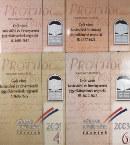 Dominkovits P�ter - Gy�r v�ros tan�cs�l�si �s t�rv�nykez�si jegyz�k�nyveinek regeszt�i I-V. 1600-1626