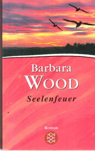 Barbara Wood - Seelenfeuer