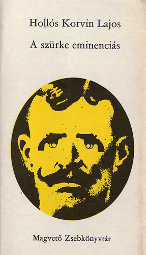 Holl�s KOrvin Lajos - A sz�rke eminenci�s