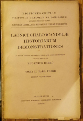 Dark� Eugenius - Laonici Chalcocandylae Historiarum Demonstrationes Tomi II. Pars Prior libros V-VII. et indices continens