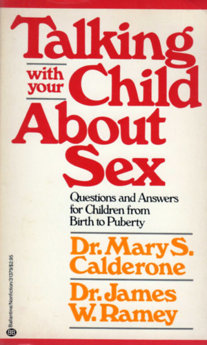Dr. Dr. James W. Ramey Mary S. Calderone - Talking With Your Child About Sex