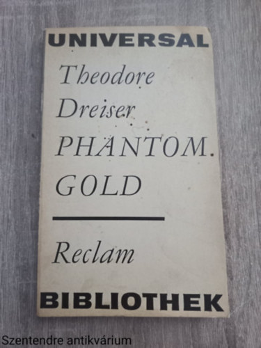 Dreiser Theodore - Phantom Gold