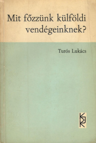 Turs Lukcs - Mit fzznk klfldi vendgeinknek?