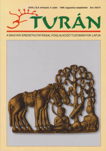 Turn [A magyar eredetkutatssal foglalkoz tudomnyok lapja] (XXIX.) j II. vfolyam 4. szm (1999. augusztus - szeptember)