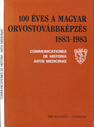100 �ves a magyar orvostov�bbk�pz�s 1883-1983. (Communicationes de historia artis medicinae)