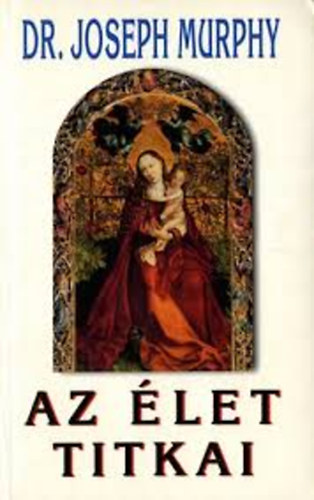 Dr.Joseph Murphy - Az Élet Titkai