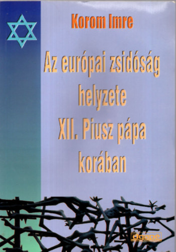 Korom Imre - Az eurpai zsidsg helyzete XII. Piusz ppa korban