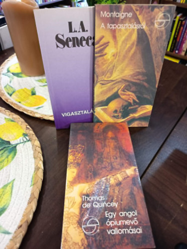 Michel Eyquem de Montaigne, Lucius Annaeus Seneca Thomas De Quincey - Filozófia könyvcsomag 3 darabos ajánlat: Egy angol ópiumevő vallomásai, A tapasztalásról, Vigasztalások