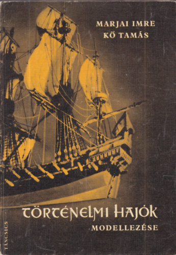 K� Tam�s Marjai Imre - T�rt�nelmi haj�k modellez�se (kivehet� tervrajzokkal)