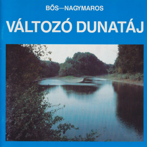 Doszt�nyi Imre  (szerk.) - V�ltoz� Dunat�j - B�s-Nagymaros