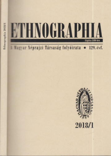 Viga Gyula  (szerk.) - Ethnographia 2018/1.