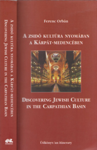 Orbn Ferenc - A zsid kultra nyomban a Krpt-Medencben - Discovering Jewish Culture in the Carpathian Basin
