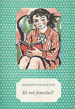 Hermína Franková - Ki tud franciául?