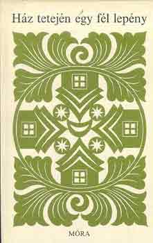 M�ndoki L�szl� - H�z tetej�n egy f�l lep�ny (finnugor n�pek tal�l�s k�rd�sei)