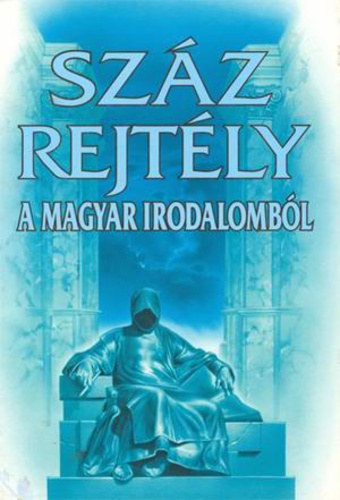 Halmos Ferenc \ (f�szerk.) - Sz�z rejt�ly a magyar irodalomb�l