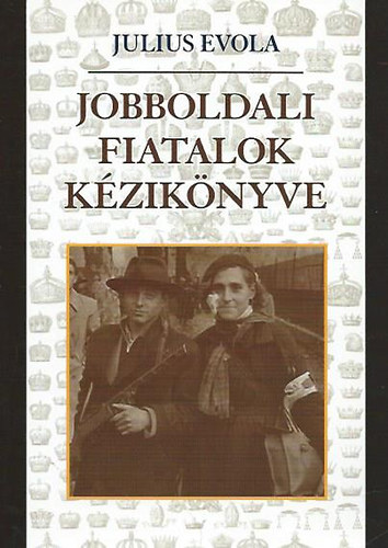 Julius Evola - Jobboldali fiatalok kézikönyve