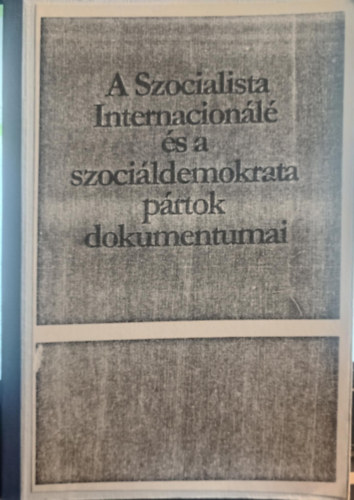 A Szocialista Internacionálé és a szociáldemokrata pártok dokumentumai