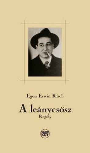 Egon Erwin Kisch - A le�nycs�sz