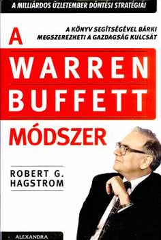 Robert G. Hagstrom - A Warren Buffett m�dszer - A milli�rdos �zletember d�nt�si strat�gi�i