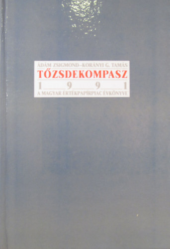 dm Zsigmond - Kornyi G. Tams - Tzsdekompasz 1991. A magyar rtkpaprpiac vknyve