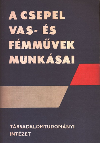 Kemny Istvn; Kozk Gyula - A Csepel Vas- s Fmmvek munksai