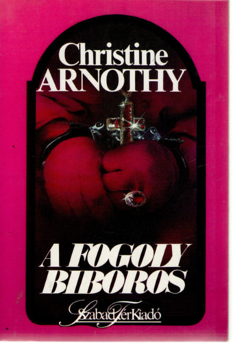 Christine Arnothy - A fogoly b�boros