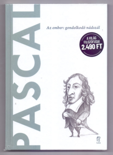 Gonzalo Munoz Barallobre - Pascal - Az ember: gondolkod� n�dsz�l (A vil�g filoz�fusai)
