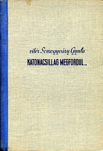 Vit�z Somogyv�ry Gyula - Katonacsillag megfordul... II k�tet