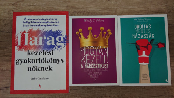 Wendy T. Behary, Julie Catalano Hal Edward Runkel - 3 fontos könyv párkapcsolati problémák kezeléséről: Ordításmentes házasság, Hogyan kezeld narcikisztikust - Túlélés és boldogság egy önimádó mellett,