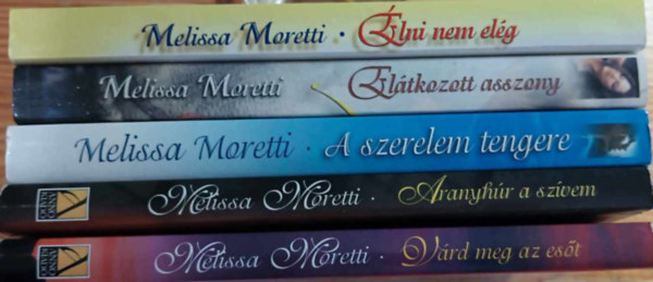 Melissa Moretti k�nyvcsomag (5 db): �lni nem el�g, El�tkozott asszony, A szerelem tengere, Aranyh�r a sz�vem, V�rd meg az es�t