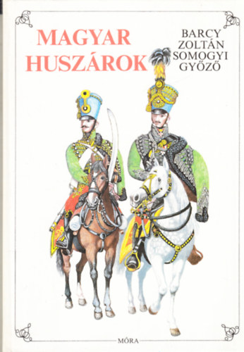 Barcy Zoltn-Somogyi Gyz - Magyar Huszrok